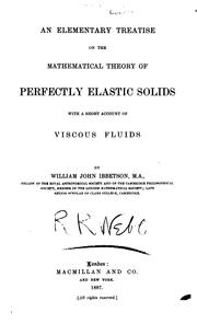 Cover of: An elementary treatise on the mathematical theory of perfectly elastic solids by William John Ibbetson