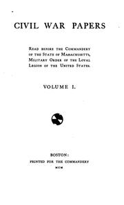 Cover of: Civil War papers: read before the Commandery of the state of Massachusetts, military order of the loyal legion of the United States.