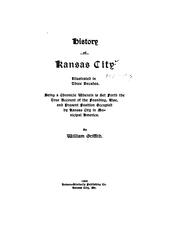 Cover of: History of Kansas City illustrated in three decades.: Being a chronicle wherein is set forth the true account of the founding, rise, and present position occupied by Kansas City in municipal America