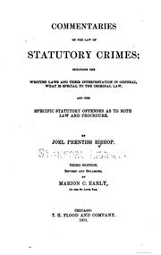 Cover of: Commentaries on the law of statutory crimes: including the written laws and their interpretation in general, what is special to the criminal law, and the specific statutory offenses as to both law and procedure.