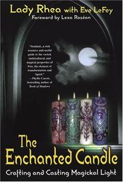 Cover of: The Enchanted Candle: Crafting and Casting Magickal Light by Lady Rhea, Eve Lefay, Lexa Rosean