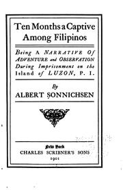 Cover of: Ten months a captive among Filipinos: being a narrative of adventure and observation during imprisonment on the i sland of Luzon, P.I.