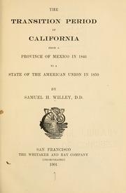 Cover of: The transition period of California: from a province of Mexico in 1846 to a state of the American union in 1850