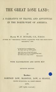 Cover of: The great lone land: a narrative of travel and adventure in the North-west of America.
