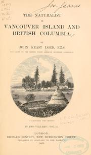 Cover of: The naturalist in Vancouver Island and British Columbia. by John Keast Lord