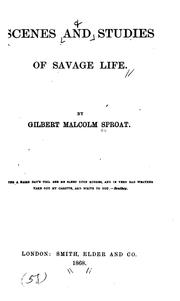 Cover of: Scenes and studies of savage life. by Gilbert Malcolm Sproat