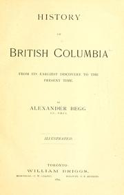 Cover of: History of British Columbia from its earliest discovery to the present time by Begg, Alexander