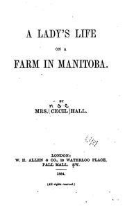 A lady's life on a farm in Manitoba by M. G. C. Hall