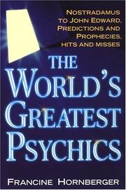 Cover of: The World's Greatest Psychics: Nostradamus To John Edwards, Predictions And Prophecies