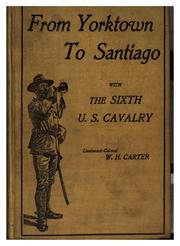 Cover of: From Yorktown to Santiago with the Sixth U.S. Cavalry by Carter, William H., Carter, William H.