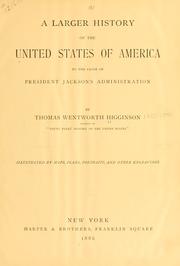 Cover of: A larger history of the United States of America, to the close of President Jackson's administration