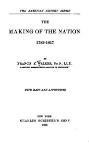 Cover of: The making of the nation, 1783-1817 | Francis Amasa Walker
