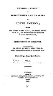 Cover of: Historical account of discoveries and travels in North America: including the United States, Canada, the shores of the Polar sea, and the voyages in search of a northwest passage; with observations on emigration.
