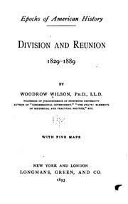 Cover of: Division and reunion, 1829-1889 | Woodrow Wilson