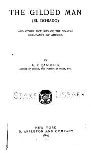 Cover of: The gilded man: (El Dorado) and other pictures of the Spanish occupancy of America