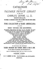 Cover of: Catalogue of the valuable private library of the late Charles Deane: comprising a fine collection of rare Americana including early voyages and discoveries ... ; to be sold by auction March 8, 9 and 10, 1898