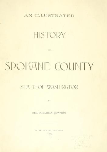 An illustrated history of Spokane county by Edwards, Jonathan