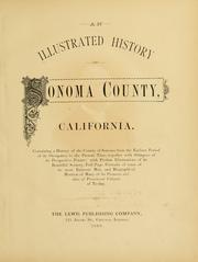 Cover of: An illustrated history of Sonoma County, California. by together with glimpses of its prospective future; with profuse illustrations of its beautiful scenery, full-page portraits of some of its most eminent men, and biographical mention of many of its pioneers and also of prominent citizens of to-day.
