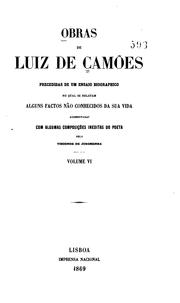 Cover of: Obras de Luiz de Camões: precedidas de um ensaio biographico, no qual se relatam alguns factos não conhecidos da sua vida