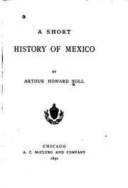 Cover of: A short history of Mexico by Noll, Arthur Howard