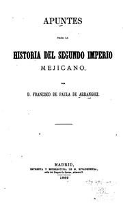 Cover of: Apuntes para la historia del segundo Imperio Mejicano by Francisco de Paula de Arrangoiz y Berzábal