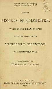 Cover of: Extracts from the records of Colchester, with some transcripts from the recording of Michaell Taintor ... by Colchester (Conn.)