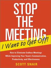 Cover of: Stop the Meeting I Want to Get Off!: How to Eliminate Endless Meetings While Improving Your Team's Communication, Productivity, and Effectiveness