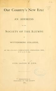 Cover of: Our country's new era: an address to the Society of the alumni of Wittenberg college, at the college commencement, Springfield, Ohio, June 25, A.D. 1873.