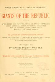 Cover of: Noble living and grand achievement.: Giants of the republic, embracing the lives, deeds, and personal traits of eminent statesmen, great generals, noted reformers, successful men of business, distinguished literary men, and famous women.