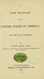 Cover of: A new history of the United States of America for the use of schools.: By John Lord.