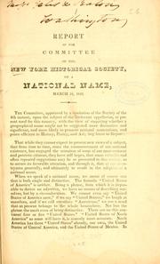 Cover of: Report of the committee of the New York historical society, on a national name, March 31, 1845.