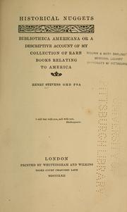 Cover of: Historical nuggets: Bibliotheca Americana, or a descriptive account of my collection of rare books relating to America