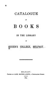 Catalogue of books in the library of Queen's college, Belfast by Queen's University (Belfast, Northern Ireland). Library.