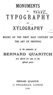 Cover of: Monuments of typography and xylography: books of the first half century of the art of printing in the possession of Bernard Quaritch and offered for sale at the affixed prices.