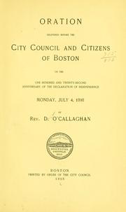 Cover of: Oration delivered before the City council and citizens of Boston on the one hundred and twenty-second anniversary of the Declaration of independence, Monday, July 4, 1898 | O