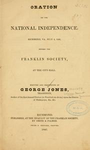 Cover of: Oration on the national independence, Richmond, Va., July 4, 1840, before the Franklin society at the city-hall.