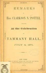 Cover of: Remarks of Hon. Clarkson N. Potter: delivered at the celebration at Tammany hall, July 4, 1871.