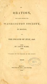 Cover of: An oration, delivered before the Washington society, in Boston, on the fourth of July, 1816.