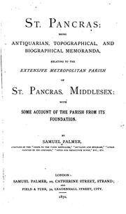 Cover of: St. Pancras: being antiquarian, topographical, and biographical memoranda, relating to the extensive metropolitan parish of St. Pancras, Middlesex; with some account of the parish from its foundation.