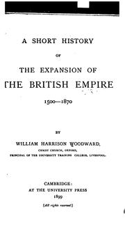 Cover of: A short history of the expansion of the British empire, 1500-1870 by Woodward, William Harrison