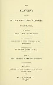 Cover of: The slavery of the British West India colonies delineated: as it exists both in law and practice, and compared with the slavery of other countries, ancient and modern.