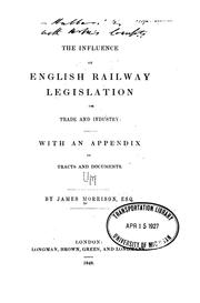 Cover of: The influence of English railway legislation of [!] trade and industry by Morrison, James