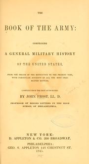 Cover of: The book of the army: comprising a general military history of the United States, from the period of the revolution to the present time.