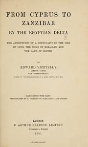 Cover of: From Cyprus to Zanzibar, by the Egyptian delta: the adventures of a journalist in the isle of love, the home of miracles, and the land of cloves