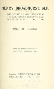 Cover of: Henry Broadhurst, M. P.: the story of his life from a stonemason's bench to the treasury bench