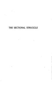 Cover of: The sectional struggle: an account of the troubles between the North and the South, from the earliest times to the close of the Civil War