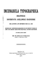 Cover of: Incunabula typographica bibliothecae Universitatis jagellonicae cracoviensis inde ab inventa arte imprimendi usque ad a. 1500 by Biblioteka Jagiellońska.