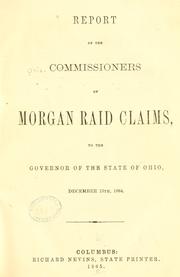 Report of the Commissioners of Morgan Raid claims by Ohio. Commissioners to Examine Claims Growing Out of the Morgan Raid.