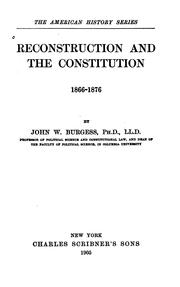 Cover of: Reconstruction and the Constitution, 1866-1876 by John William Burgess