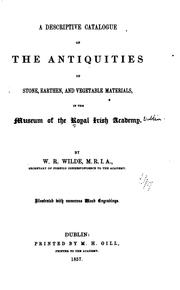 Cover of: A descriptive catalogue of the antiquities of stone, earthen and vegetable materials in the Museum of the Royal Irish Academy